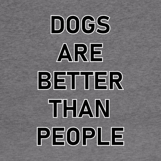 Dogs are better than people. by JR10